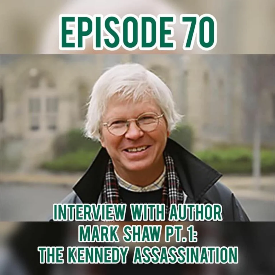 Episode artwork: Interview with author Mark Shaw Pt. 1: The Kennedy Assassination