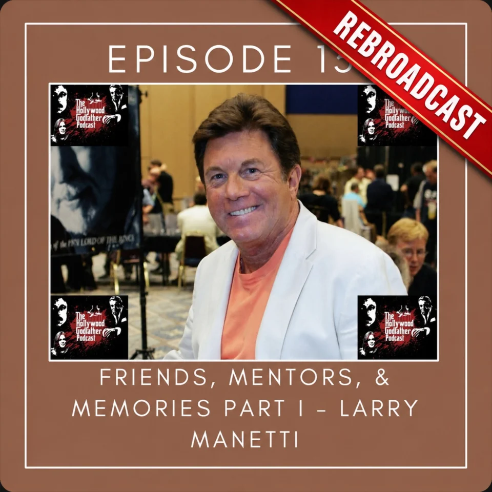 Episode artwork: Friends, Mentors, & Memories Part I - Larry Manetti (Rebroadcast)